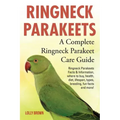 Ringneck Parakeets: Ringneck Parakeets Facts & Information, where to buy, health, diet, lifespan, types, breeding, fun facts and more! A C