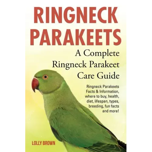 Ringneck Parakeets: Ringneck Parakeets Facts & Information, where to buy, health, diet, lifespan, types, breeding, fun facts and more! A C