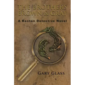 The Brothers Brown & Gray: A Boston Detective Novel