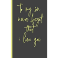 to my son never forget that i love you: Gifts for Daughter from Mom, unique Present idea for valentine's day for teen girl Women, birthday, graduation