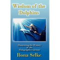 Wisdom of the Dolphins: Discovering the Mystery of the Holographic Universe