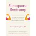 Menopause Bootcamp: Optimize Your Health, Empower Your Self, and Flourish as You Age