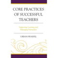 Core Practices of Successful Teachers: Supporting Learning and Managing Instruction