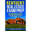 Kentucky Real Estate Exam Prep: The Complete Guide to Passing the Kentucky Real Estate Sales Associate License Exam the First Time!