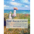 The Awakening: Short Stories of Kate Chopin