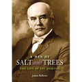A Man of Salt and Trees: The Life of Joy Morton