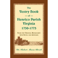 The Vestry Book of Henrico Parish, Virginia, 1730-1773: From the Original Manuscript, with Notes and Appendix