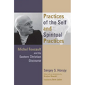Practices of the Self and Spiritual Practices: Michel Foucault and the Eastern Christian Discourse