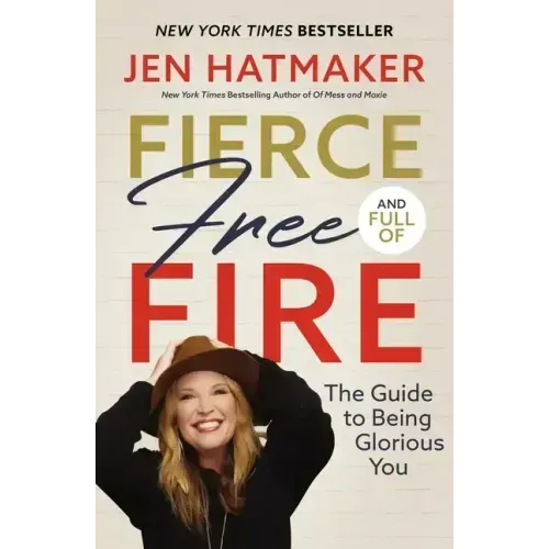 Fierce, Free, and Full of Fire: The Guide to Being Glorious You