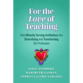 For the Love of Teaching: How Minority Serving Institutions Are Diversifying and Transforming the Profession