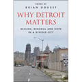 Why Detroit Matters: Decline, Renewal and Hope in a Divided City