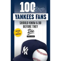 100 Things Yankees Fans Should Know & Do Before They Die
