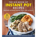 The Big Book of Instant Pot Recipes: Make Healthy and Delicious Breakfasts, Dinners, Soups, and Desserts
