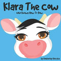 Klara The Cow Who Knows How To Bow: (Fun Rhyming Picture Book/Bedtime Story with Farm Animals about Friendships, Being Special and Loved... Ages 2-8)