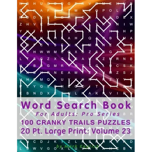 Word Search Book For Adults: Pro Series, 100 Cranky Trails Puzzles, 20 Pt. Large Print, Vol. 23