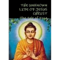 THE UNKNOWN LIFE OF JESUS CHRIST or The tale of Issa Nicolas Notovitch,