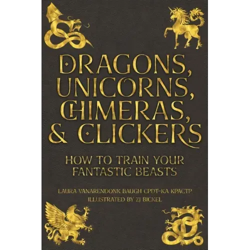 Dragons, Unicorns, Chimeras, and Clickers: How To Train Your Fantastic Beasts