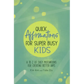 Quick Affirmations for Super Busy Kids: A to Z of Easy Motivations for Creating Better Days