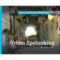 Urban Spelunking with Bobby Tanzilo: Volume 1: Breweries and Malting Plants