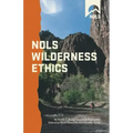 Nols Wilderness Ethics: Valuing and Managing Wild Places