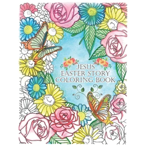 Jesus Easter Story Coloring Book: Easter Coloring Book With Poems for Kids & Adults About The Life Of Jesus