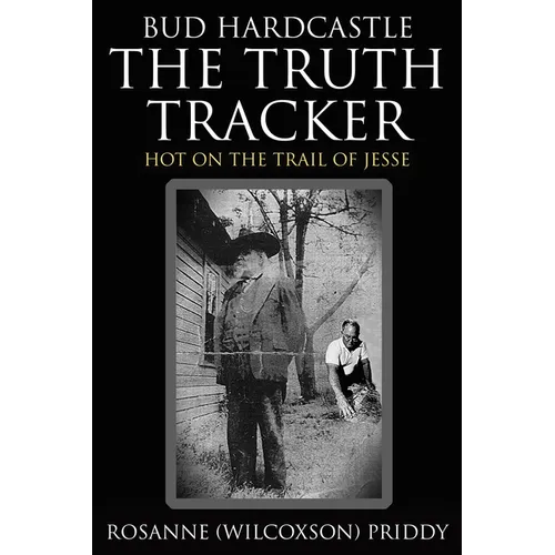Bud Hardcastle The Truth Tracker: The Truth Tracker: The Truth Tracker