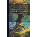 The Rulers of Hawaii, the Chiefs and Chiefesses, Their Palaces, Monuments, Portraits and Tombs;