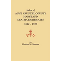 Index of Anne Arundel County, Maryland, Death Certificates, 1840-1920