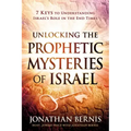 Unlocking the Prophetic Mysteries of Israel: 7 Keys to Understanding Israel's Role in the End-Times