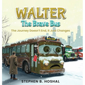 Walter, the Brave Bus: The Journey Doesn't End, It Just Changes