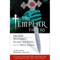 The Templar Papers: Ancient Mysteries, Secret Societies and the Holy Grail