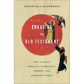 Engaging the Old Testament: How to Read Biblical Narrative, Poetry, and Prophecy Well
