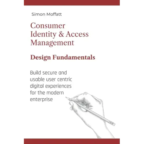 Consumer Identity & Access Management: Design Fundamentals