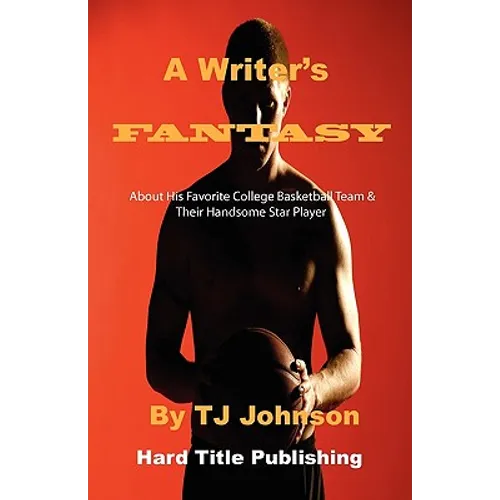A Writer's Fantasy: About His Favorite College Basketball Team & Their Handsome Star Player