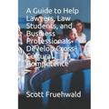 A Guide to Help Lawyers, Law Students, and Business Professionals Develop Cross-Cultural Competence