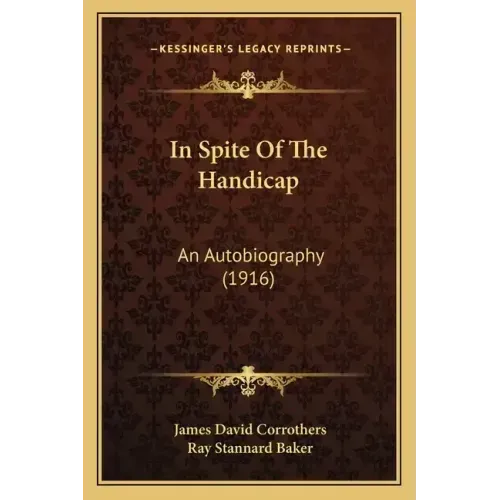 In Spite of the Handicap: An Autobiography (1916)