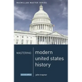 Mastering Modern United States History