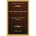 How Planets Affect You: Philosophy of Planetary Vibrations