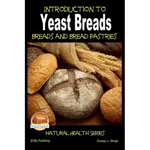 Introduction to Yeast Breads - Breads and Bread Pastries