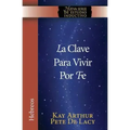 La Clave Para Vivir Por Fe / The Key to Living by Faith