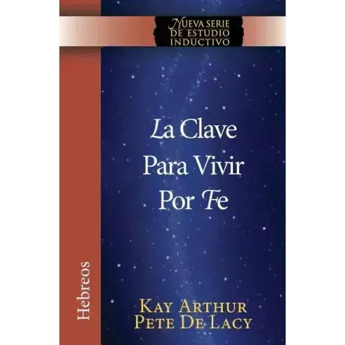 La Clave Para Vivir Por Fe / The Key to Living by Faith