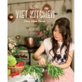 The Little Viet Kitchen: Over 100 Authentic and Delicious Vietnamese Recipes