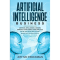 Artificial Intelligence Business: Artificial Intelligence a modern approach. Data Science, Data analytics and ML applied in Healthcare, Marketing for