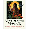 African American Magick: A Modern Grimoire for the Natural Home (Four Seasons of Rituals, Recipes, Hoodoo & Herbs)