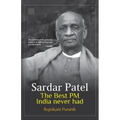 Sardar Patel: The Best PM India Never Had