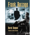 Frank Borzage: The Life and Films of a Hollywood Romantic