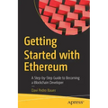 Getting Started with Ethereum: A Step-By-Step Guide to Becoming a Blockchain Developer