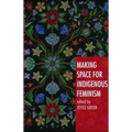 Making Space for Indigenous Feminism