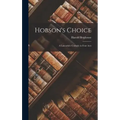 Hobson's Choice: A Lancashire Comedy in Four Acts