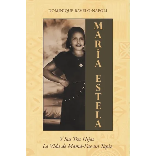 Maria Estela: Y Sus Tres Hijas La Vida de Mama-Fue un Tapiz